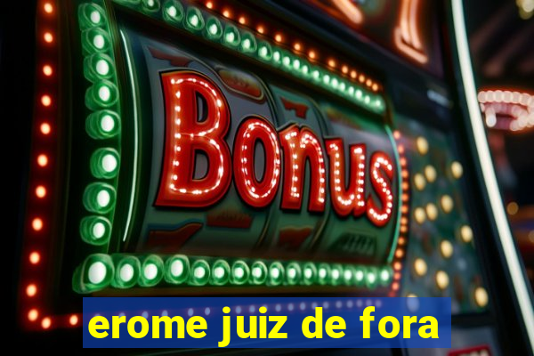 erome juiz de fora